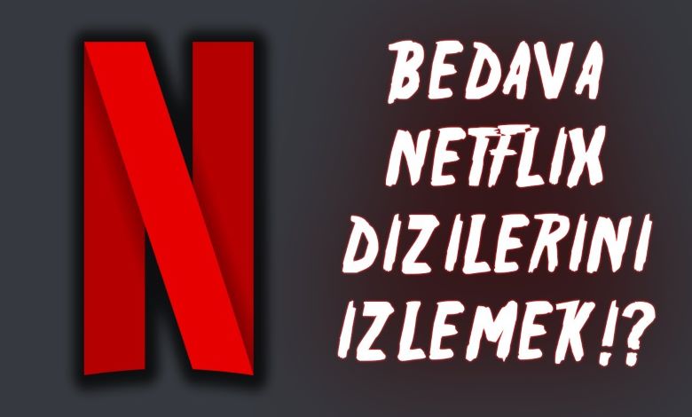 Bedava Netflix İzleme ve Hesapları 2021